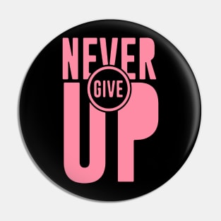 Never Give Up Pink Cancer Warrior Shirt Pin