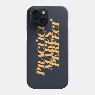 Practice Makes Perfect Phone Case