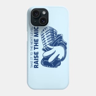 take it to the next level, raise the mic Phone Case