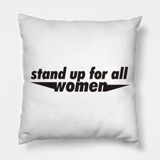 Standup for all woman Pillow