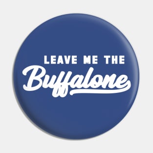 Leave Me The Buffalone White Pin