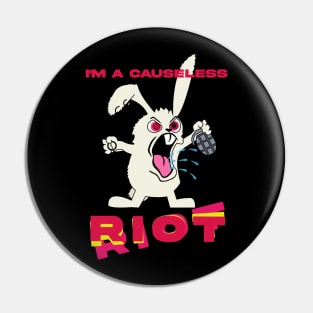 Causless Riot Pin