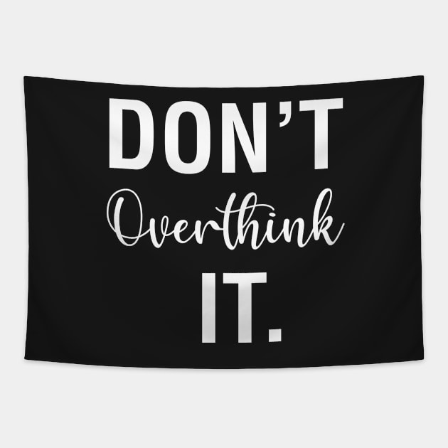 Don't Overthink It Tapestry by CityNoir