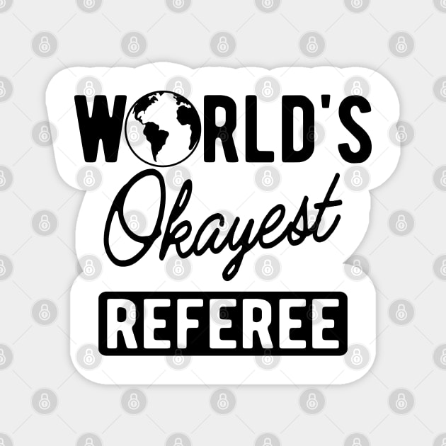 Referee - World's okayest referee Magnet by KC Happy Shop