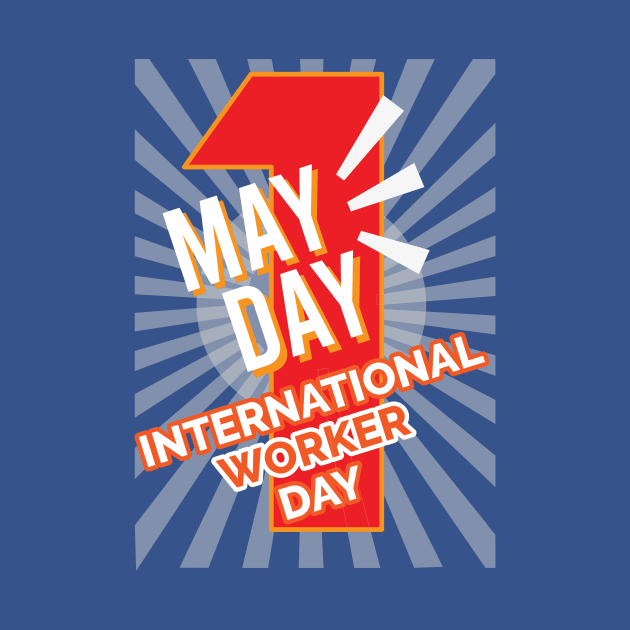 MAY DAY, International Worker Day by glowU