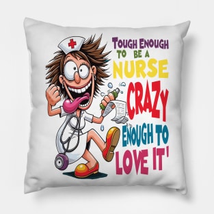 Nurse Power: Tough and Crazy Love! Pillow