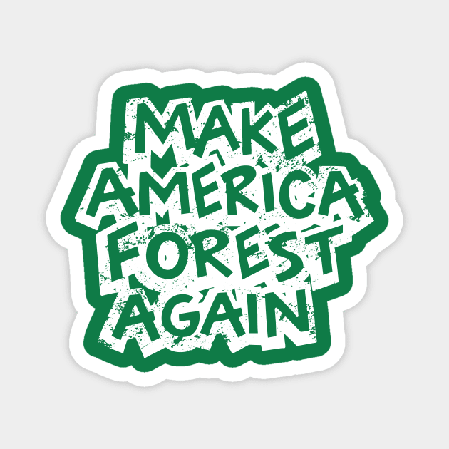 Make America Forest Again Green Earth Design Magnet by polliadesign