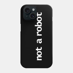 Not a Robot Typography White Text Phone Case