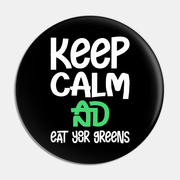 Keep clam and eat your greens Pin by FatTize
