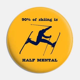 90% of skiing is Half Mental Pin
