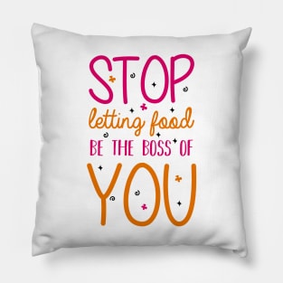 Food Is No Boss Of You Pillow