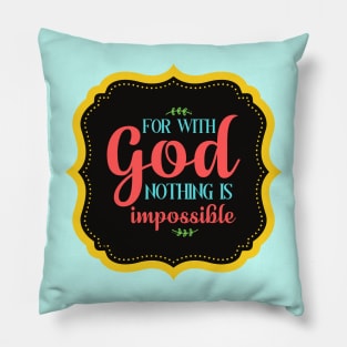 For With God Nothing Is Impossible Pillow