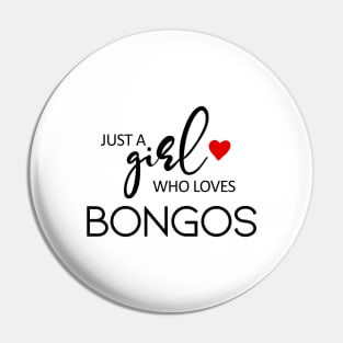 Just A Girl Who Loves Bongos - Music Bongos Pin