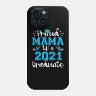 Funny Proud Mama Of A 2021 Graduate Class Of 21 Phone Case