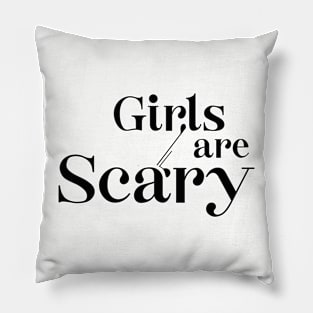 Girls are Scary Pillow