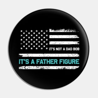 It's Not A Dad Bod It's A Father Figure American Flag Pin