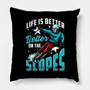 Life Is Better On The Slopes Skiing & Snowboarding Pillow