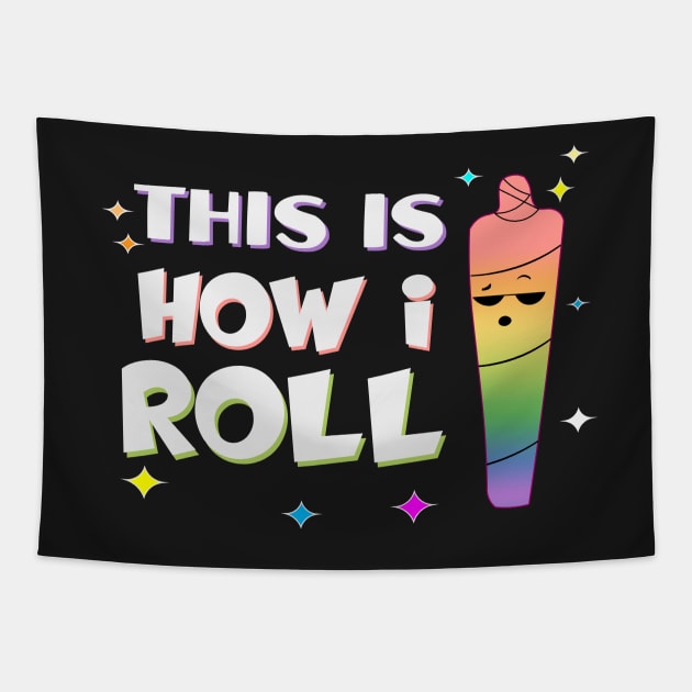 This is How I roll Tapestry by TEEPHILIC