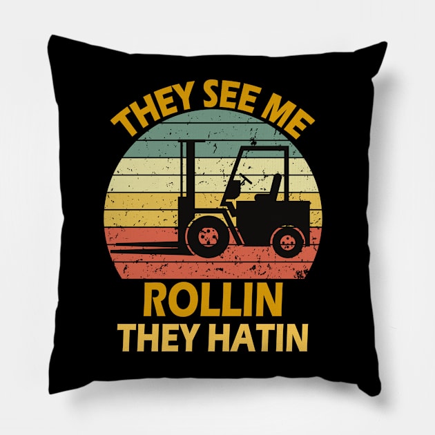 They See Me Rollin They Hatin Forklift Driver Fork Stacker Pillow by Peter smith