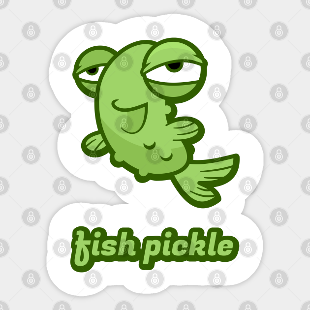 Fish Pickle Fish Pickle Sticker Teepublic