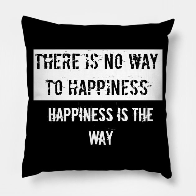 There is no way to happiness Happiness is the way Pillow by Bintook