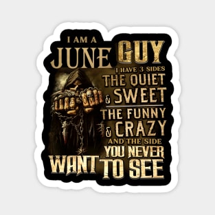 Death I Am A June Guy I Have 3 Sides The Quiet & Sweet Magnet