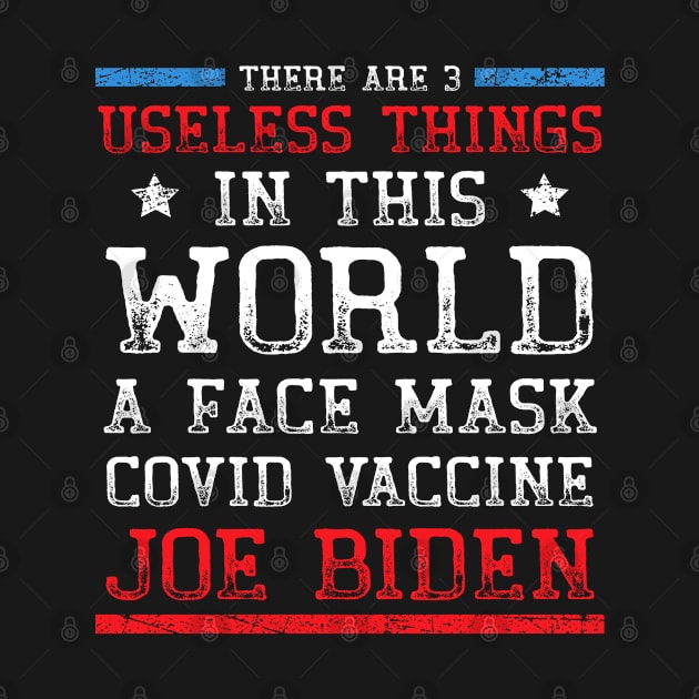 There Are Three Useless Things In This World Funny Biden by MFK_Clothes