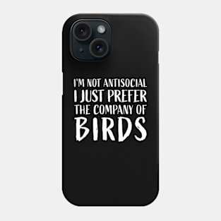 I'm not antisocial, I just prefer the company of birds Funny Phone Case