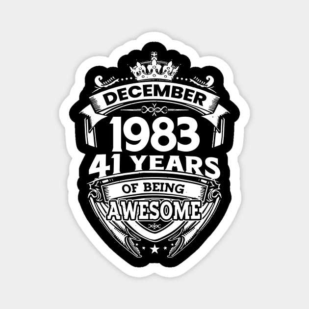 December 1983 41 Years Of Being Awesome Limited Edition Birthday Magnet by D'porter