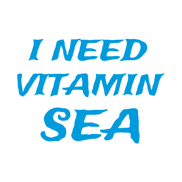 I Need Vitamin Sea by Ramateeshop