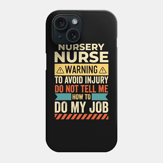 Nursery Nurse Warning Phone Case by Stay Weird