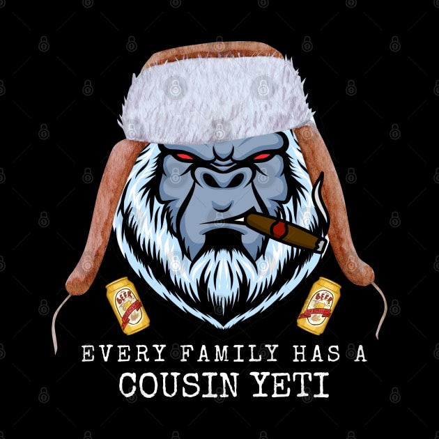 Every Family Has A Cousin Yeti by TeesForThee