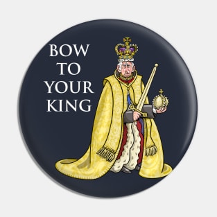 Bow to your King! Pin