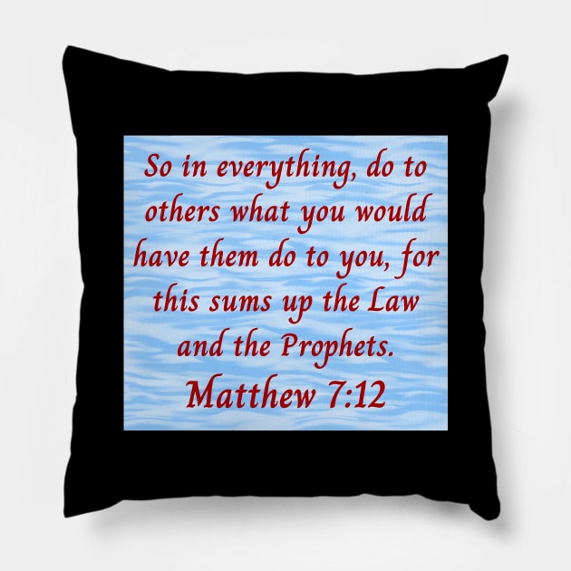 Bible Verse Matthew 7:12 Pillow by Prayingwarrior