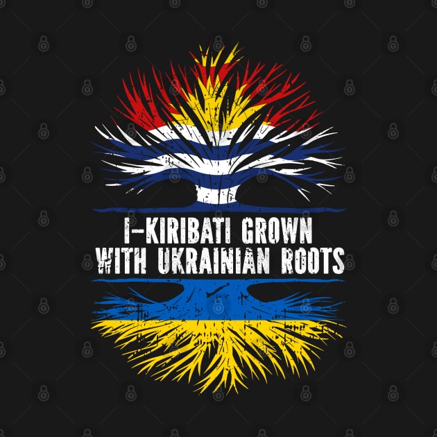 I-Kiribati Grown with Ukrainian Roots Flag by silvercoin