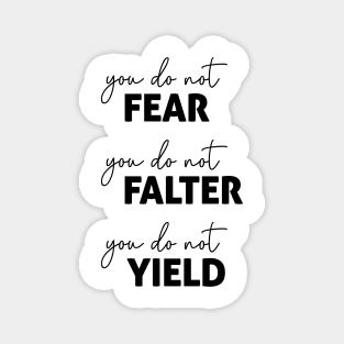 ACOTAR Quote  Black - You do not Fear, Falter or Yield Magnet