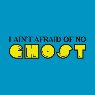 I Ain't Afraid of no Ghost T-Shirt