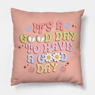 It's A Good Day To Have A Good Day Mental Health Groovy Pillow