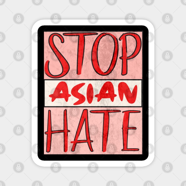 Stop Asian Hate - Anti Asian Racism Awareness Magnet by alcoshirts