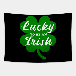 lucky to be an irish Tapestry