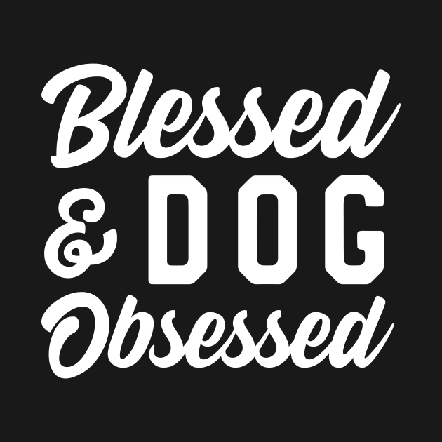 Blessed Dog Obsessed by Blister