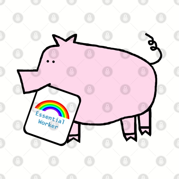 Pink Pig with Essential Worker Rainbow Sign by ellenhenryart