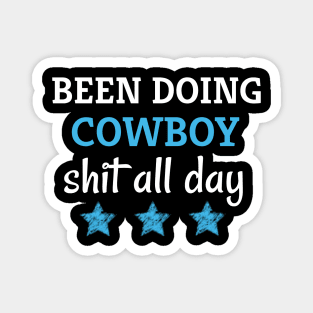 Been doing cowboy shit all day Magnet