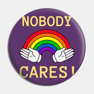 NoBody Cares Rainbow Sarcasm Pin