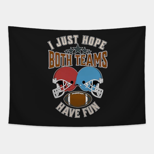 I just hope both teams have fun funny American football Tapestry by masterpiecesai