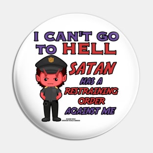 Satan Has A Restraining Order Against Me Funny Inspirational Novelty Gift Pin