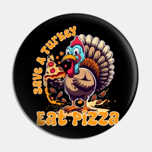 Save A Turkey Eat Pizza Funny Happy Thanksgiving for food lovers Pin