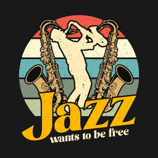 Jazz Music Jazz Wants To Be Retro Saxophone Lover T-Shirt