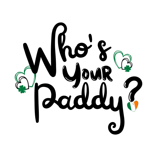 WHO'S YOUR PADDY? by Saltee Nuts Designs