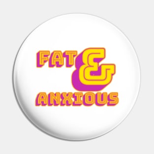 Fat & Anxious Pin